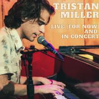 Tristan Miller Live (For Now) And In Concert [Explicit]