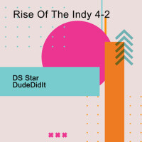 Rise Of The Indy 4-2 (Explicit)