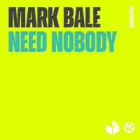 Need Nobody專輯_Mark BaleNeed Nobody最新專輯