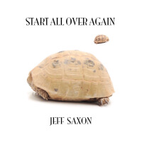 Start All Over Again專輯_Jeff SaxonStart All Over Again最新專輯