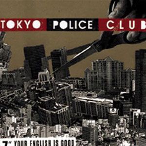 Your English Is Good專輯_Tokyo Police ClubYour English Is Good最新專輯