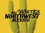 Why Whites Northwest Mexico歌曲歌詞大全_Why Whites Northwest Mexico最新歌曲歌詞