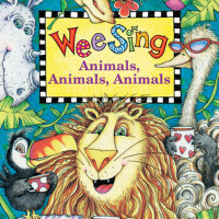 Wee Sing:Animals.Animals.Animals