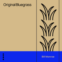 Original Bluegrass專輯_Bill MonroeOriginal Bluegrass最新專輯