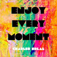 Enjoy Every Moment