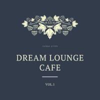 Dream Lounge Cafe, Vol. 1