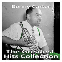 The Greatest Hits Collection專輯_Benny CarterThe Greatest Hits Collection最新專輯