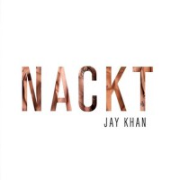 Nackt專輯_Jay KhanNackt最新專輯