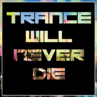 TRANCE WILL NEVER DIE專輯_S.O.U.N.D.B.A.S.T.L.TRANCE WILL NEVER DIE最新專輯