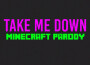 Take me Down (Parody of Drag Me Down)專輯_Minecraft Mix EmpireTake me Down (Parody of Drag Me Down)最新專輯