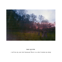 I Will Be My Own Hell Because There Is a Devil Inside My Body專輯_Teen SuicideI Will Be My Own Hell Because There Is a Devil Inside My Body最新專輯