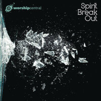 Spirit Break Out專輯_Worship CentralSpirit Break Out最新專輯