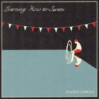 Learning How to Swim (Explicit)專輯_Mackin CarrollLearning How to Swim (Explicit)最新專輯