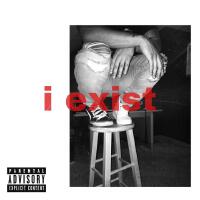 i exist (Explicit)