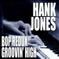 Bop Redux / Groovin' High專輯_Hank JonesBop Redux / Groovin' High最新專輯