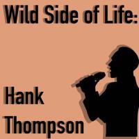 Wild Side of Life專輯_Hank ThompsonWild Side of Life最新專輯