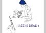 JAZZ IS DEAD 1專輯_Jazz Is DeadJAZZ IS DEAD 1最新專輯