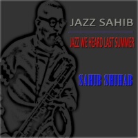 Jazz Sahib: Jazz We Heard Last Summer